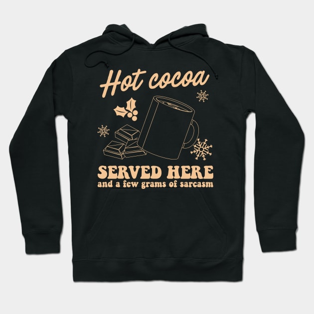 Hot Cocoa served her and a few grams of sarcasm Hoodie by MZeeDesigns